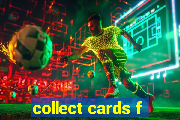 collect cards f